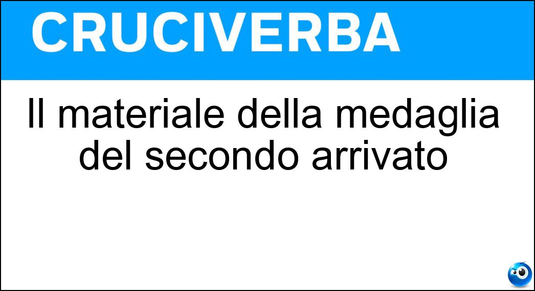 Il materiale della medaglia del secondo arrivato Soluzione Il materiale della medaglia del secondo arrivato - Argento