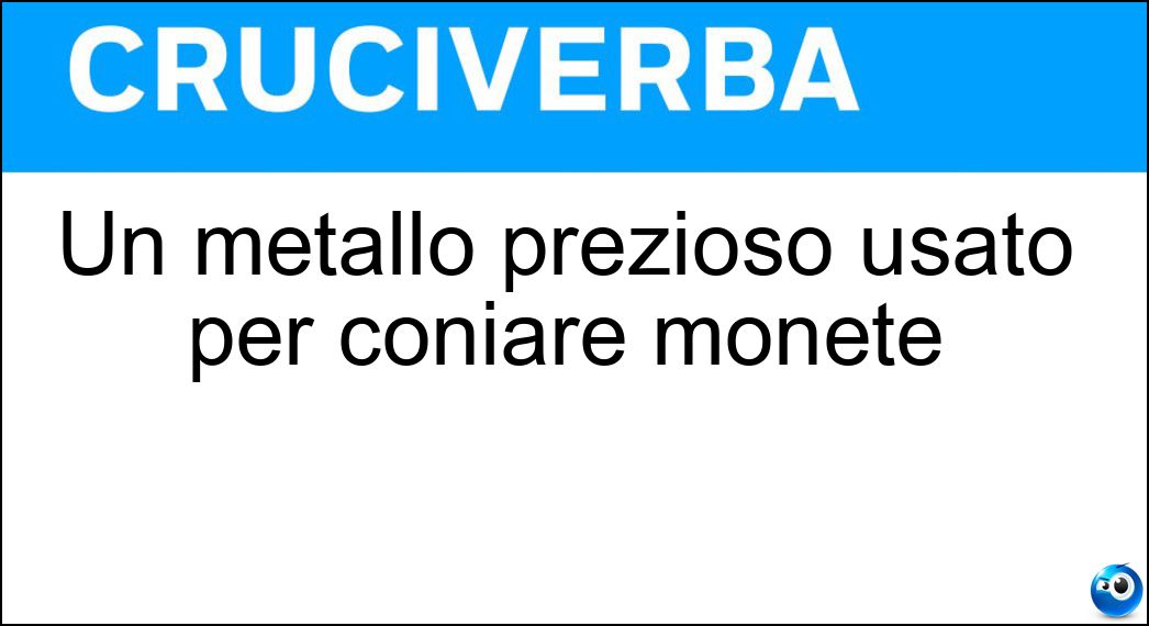 Un metallo prezioso usato per coniare monete