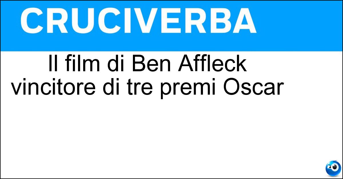 Il film di Ben Affleck vincitore di tre premi Oscar Soluzione Il film di Ben Affleck vincitore di tre premi Oscar - Argo
