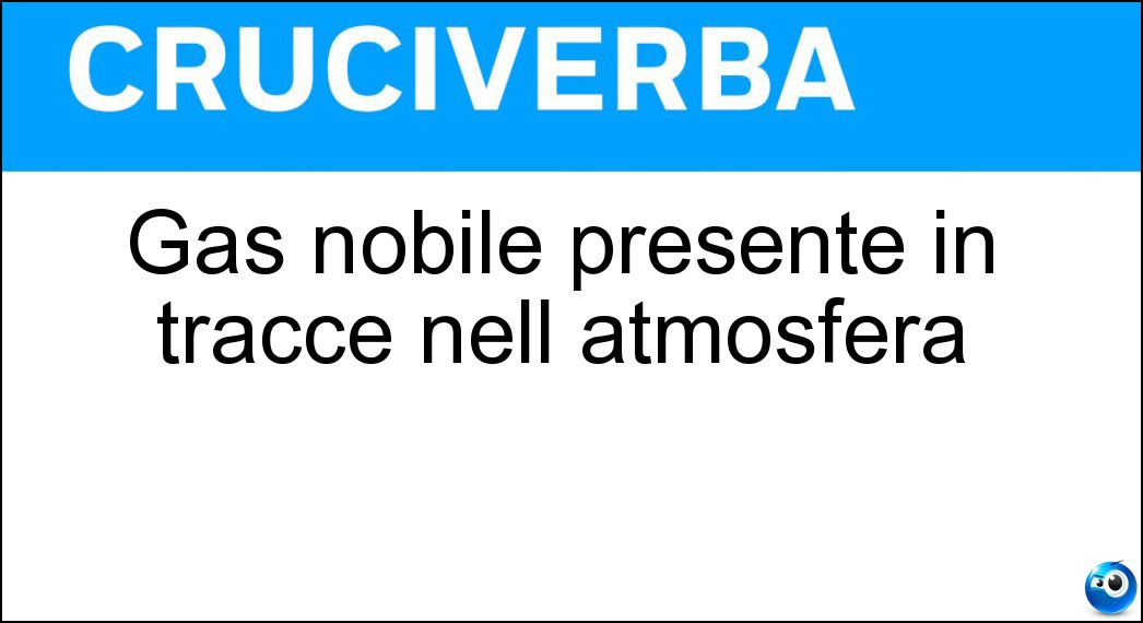 Gas nobile presente in tracce nell atmosfera