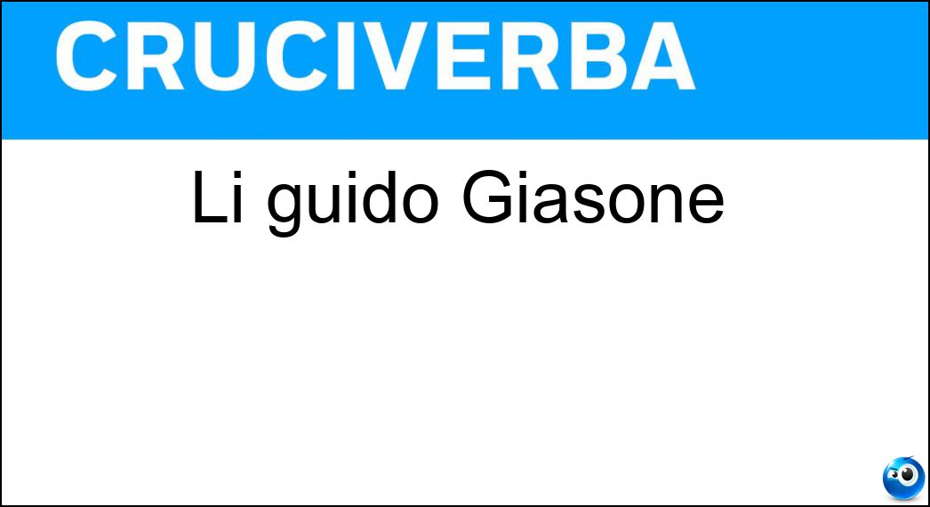 Li guidò Giasone Soluzione Li guidò Giasone - Argonauti