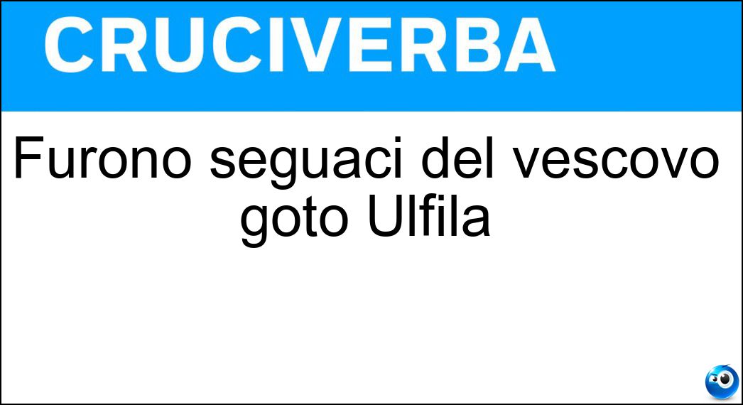 Furono seguaci del vescovo goto Ulfila