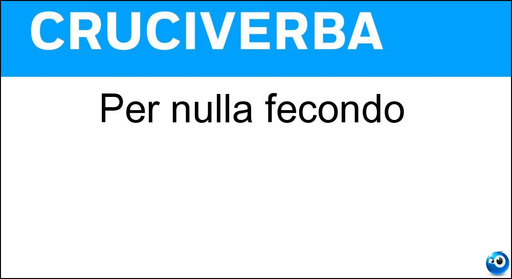 Per nulla fecondo Soluzione Cruciverba: Per nulla fecondo - Risposta Arido