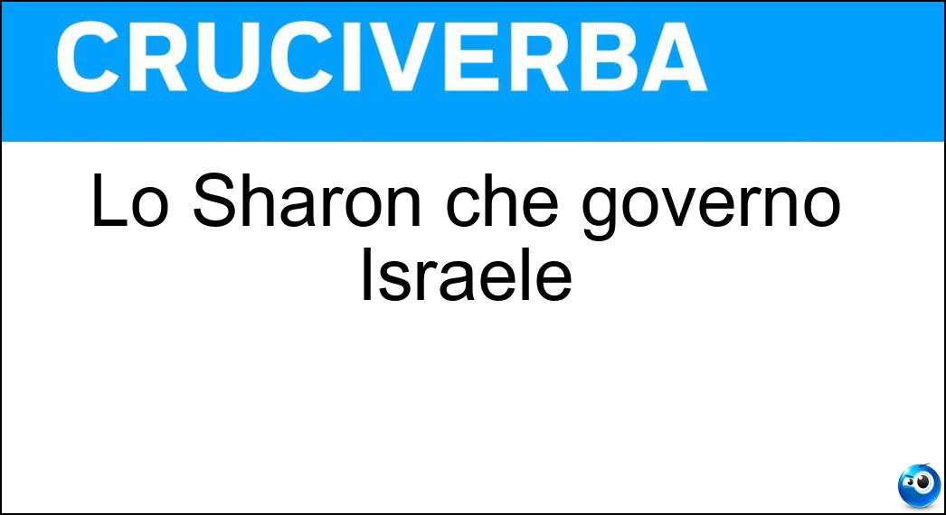 Lo Sharon che governò Israele