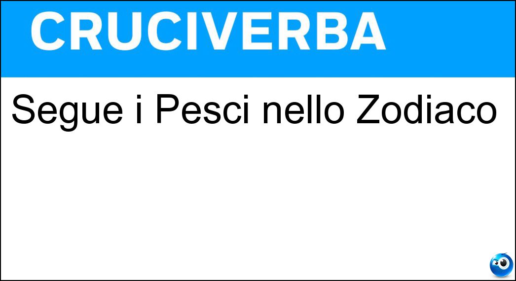 Segue i Pesci nello Zodiaco Soluzione Segue i Pesci nello Zodiaco - Ariete