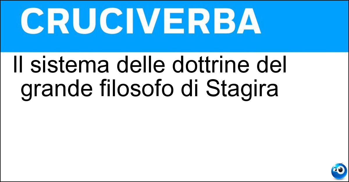 Il sistema delle dottrine del grande filosofo di Stagira Soluzione Il sistema delle dottrine del grande filosofo di Stagira - Aristotelismo