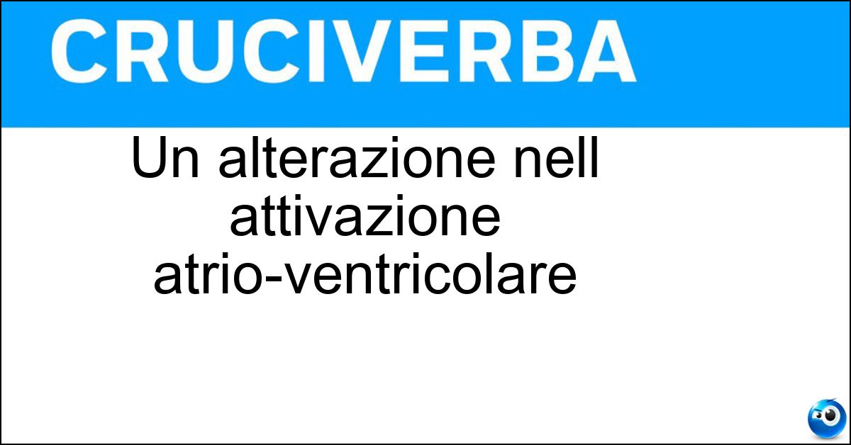 Soluzione Un alterazione nell attivazione atrio-ventricolare - Aritmia