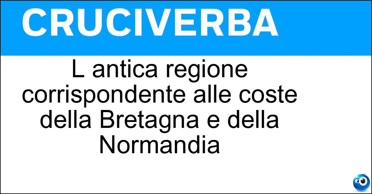 L antica regione corrispondente alle coste della Bretagna e della Normandia