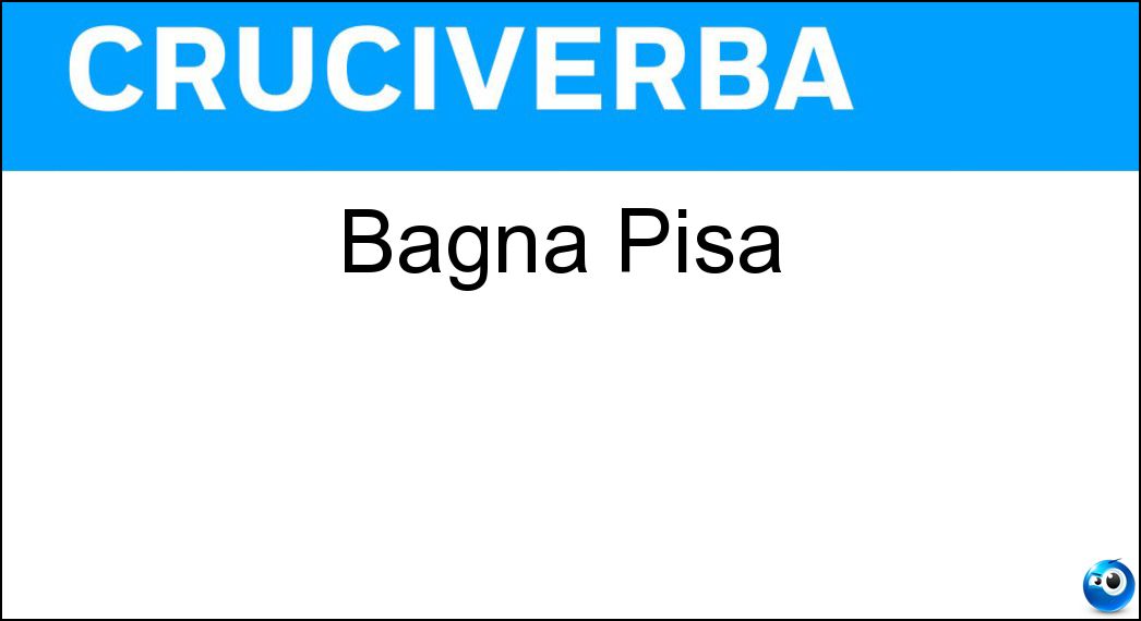 Bagna Pisa Soluzione Cruciverba: Bagna Pisa - Risposta Arno