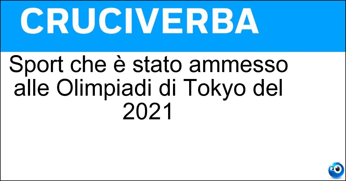 Sport che è stato ammesso alle Olimpiadi di Tokyo del 2021 Soluzione Sport che è stato ammesso alle Olimpiadi di Tokyo del 2021 - Arrampicata Sportiva