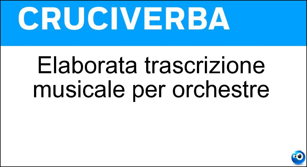 Elaborata trascrizione musicale per orchestre