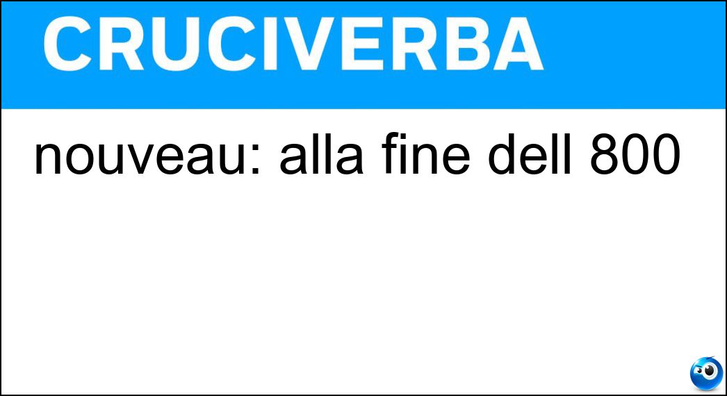 nouveau: alla fine dell 800 Soluzione Cruciverba: nouveau: alla fine dell 800 - Risposta Art