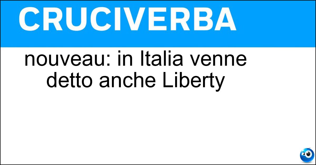 nouveau: in Italia venne detto anche Liberty