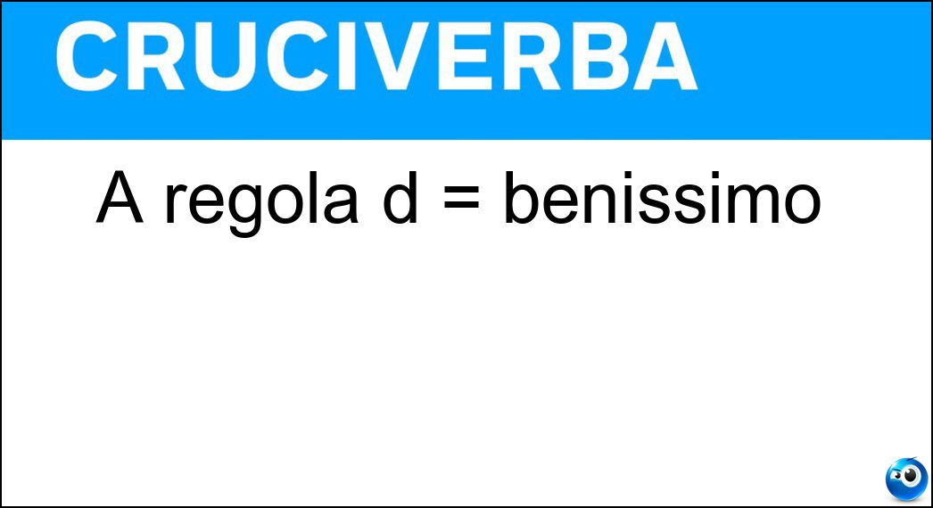A regola d = benissimo Soluzione A regola d = benissimo - Arte