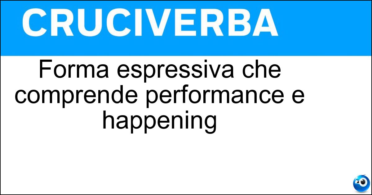 Forma espressiva che comprende performance e happening Soluzione Forma espressiva che comprende performance e happening - Arte Comportamentale