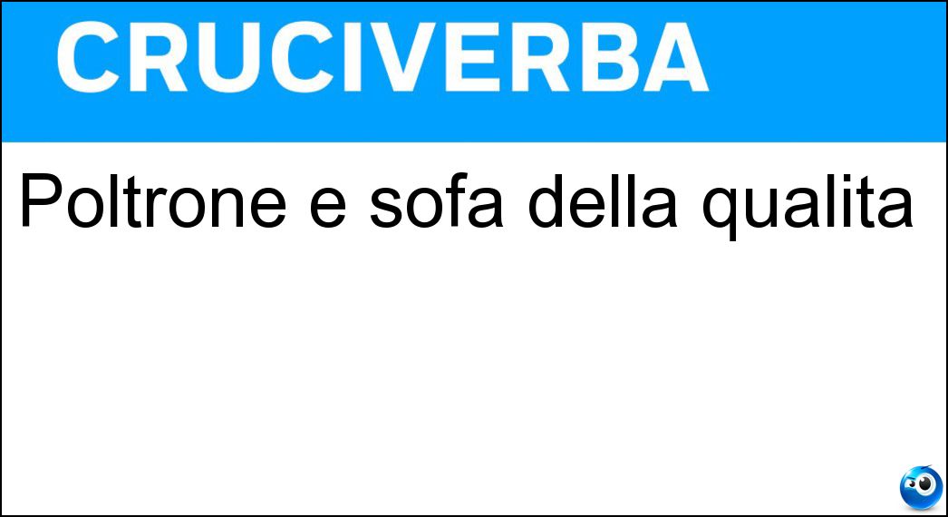 Poltrone e sofà della qualità