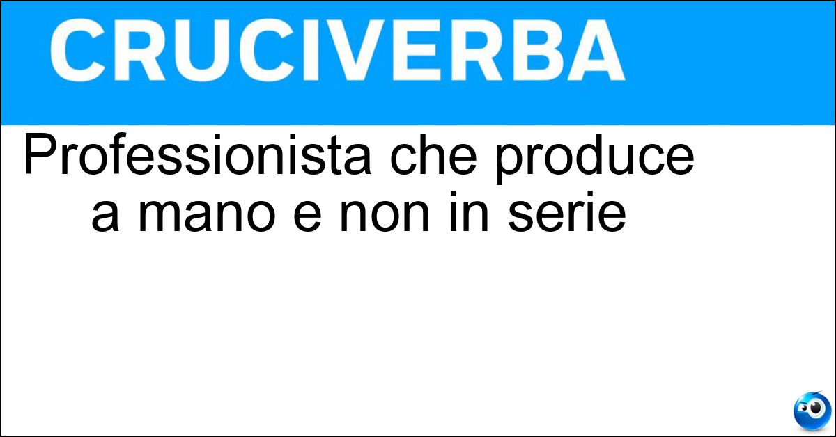 Professionista che produce a mano e non in serie Soluzione Professionista che produce a mano e non in serie - Artigiano