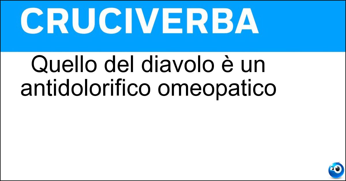 Soluzione Quello del diavolo è un antidolorifico omeopatico - Artiglio