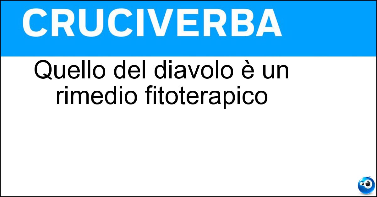 Quello del diavolo è un rimedio fitoterapico Soluzione Quello del diavolo è un rimedio fitoterapico - Artiglio