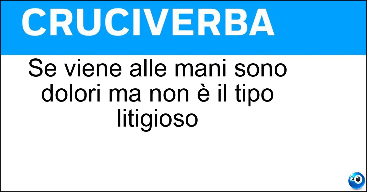 Soluzione Se viene alle mani sono dolori ma non è il tipo litigioso - Artrite