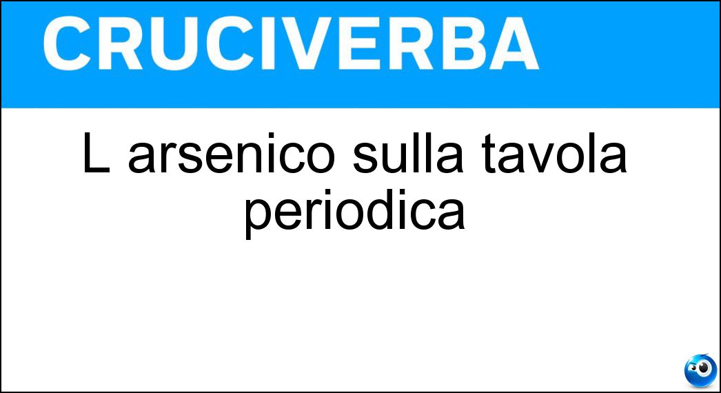 Soluzione L arsenico sulla tavola periodica - As