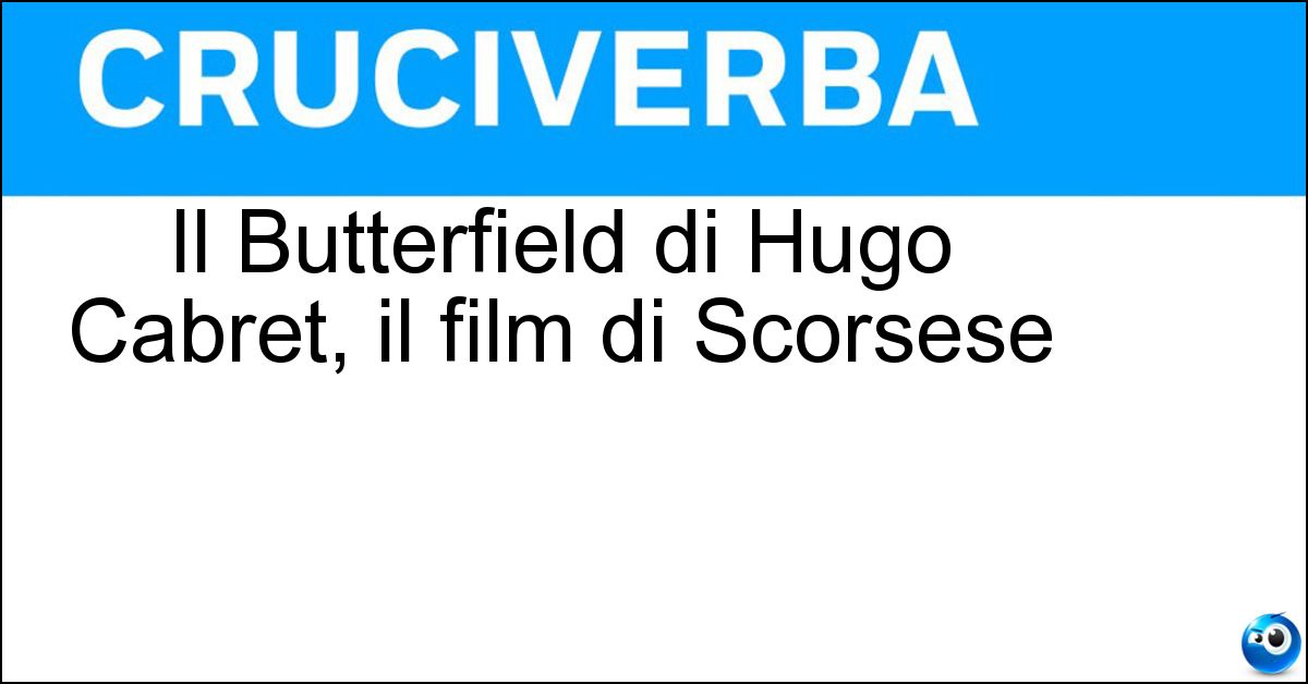 Il Butterfield di Hugo Cabret, il film di Scorsese Soluzione Il Butterfield di Hugo Cabret, il film di Scorsese - Asa