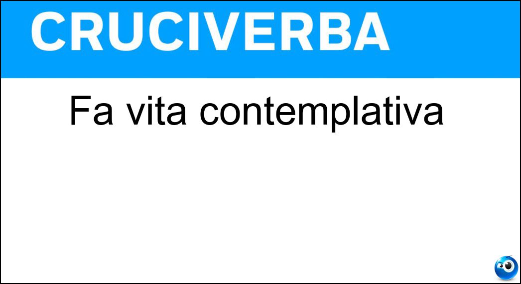 Fa vita contemplativa Soluzione Fa vita contemplativa - Asceta