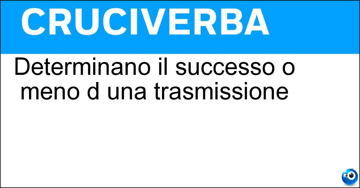 Determinano il successo o meno d una trasmissione Soluzione Determinano il successo o meno d una trasmissione - Ascolti