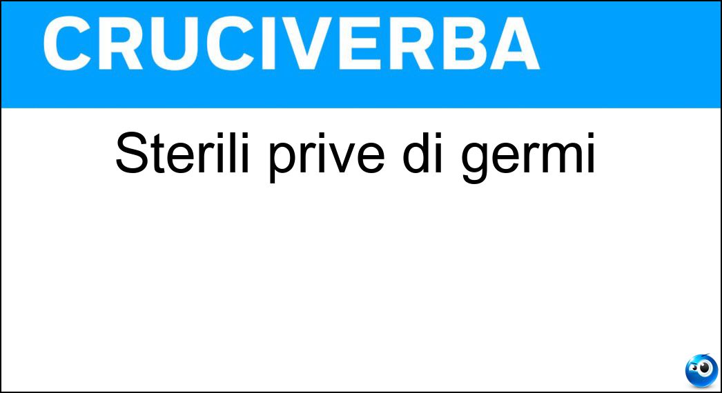 Soluzione Sterili prive di germi - Asettiche