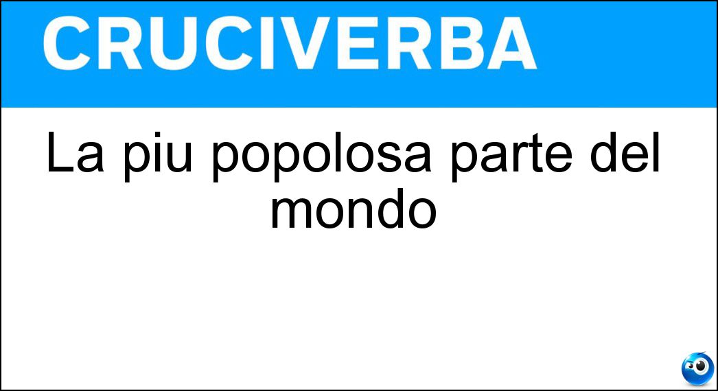 La più popolosa parte del mondo Soluzione La più popolosa parte del mondo - Asia