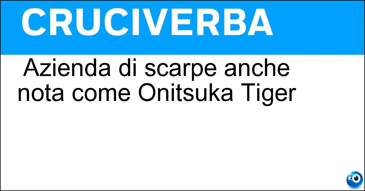 Azienda di scarpe anche nota come Onitsuka Tiger Soluzione Azienda di scarpe anche nota come Onitsuka Tiger - Asics