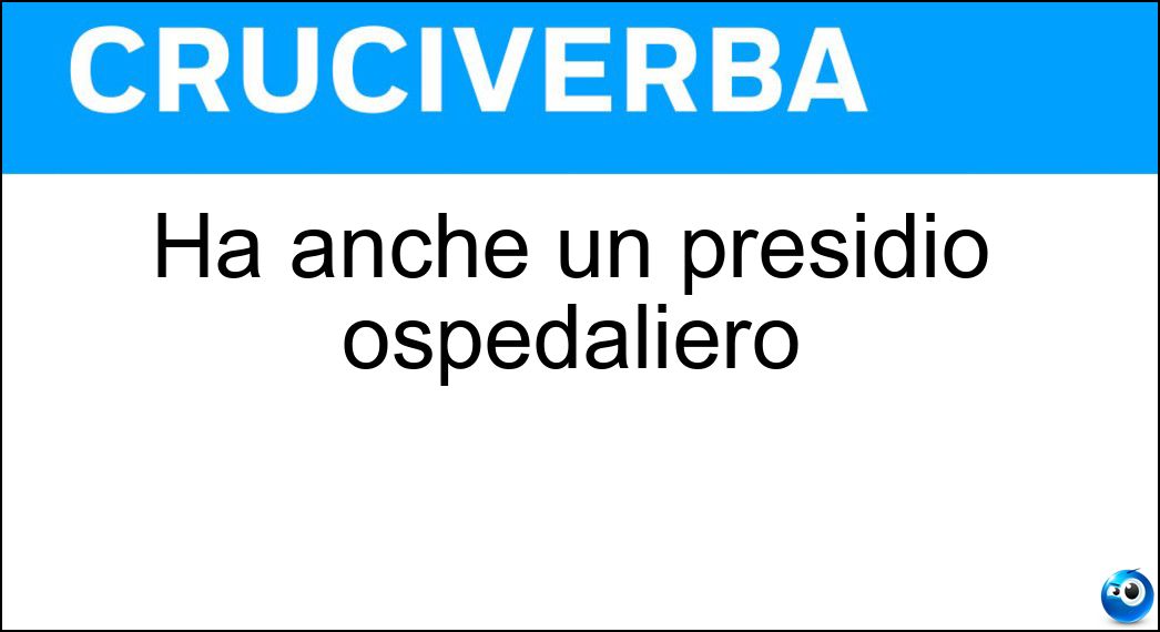 Ha anche un presidio ospedaliero Soluzione Ha anche un presidio ospedaliero - Asl
