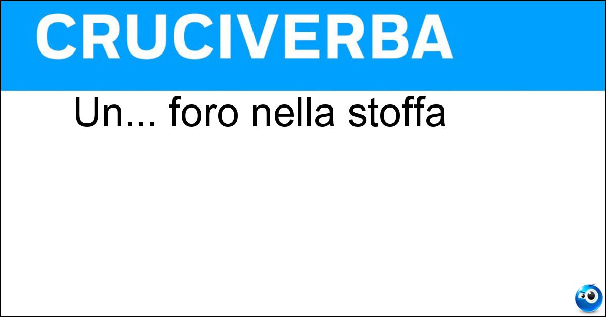 Un... foro nella stoffa Soluzione Un... foro nella stoffa - Asola