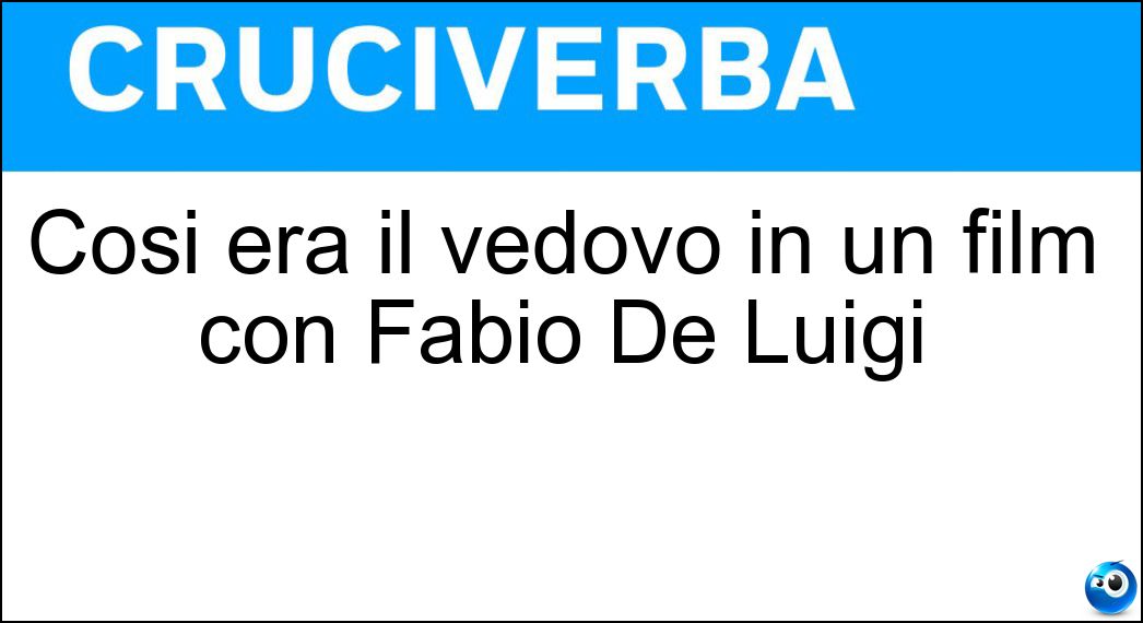 Così era il vedovo in un film con Fabio De Luigi