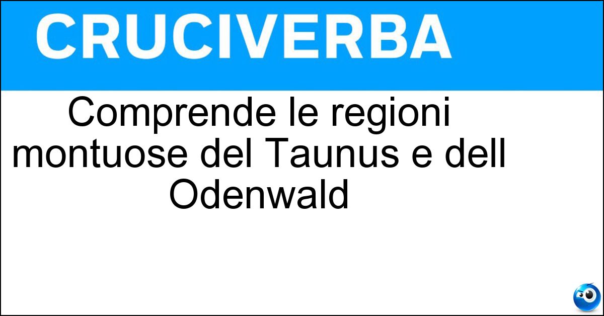 Soluzione Comprende le regioni montuose del Taunus e dell Odenwald - Assia