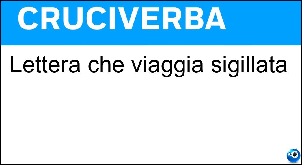 Lettera che viaggia sigillata Soluzione Cruciverba: Lettera che viaggia sigillata - Risposta Assicurata