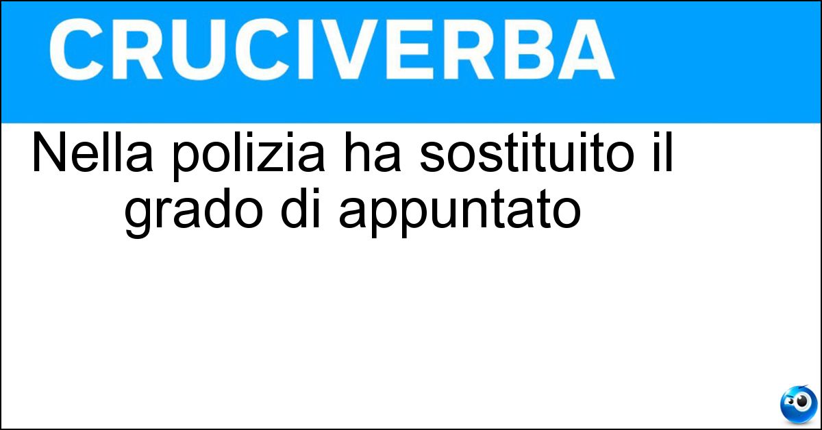 Soluzione Nella polizia ha sostituito il grado di appuntato - Assistente
