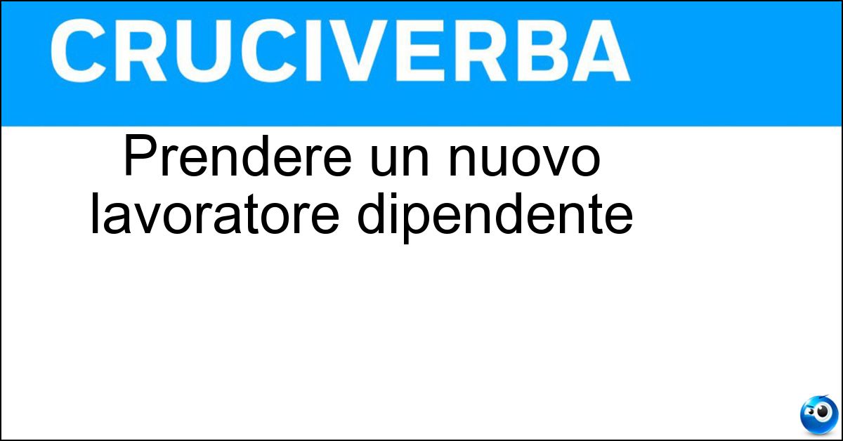 Prendere un nuovo lavoratore dipendente Soluzione Prendere un nuovo lavoratore dipendente - Assumere