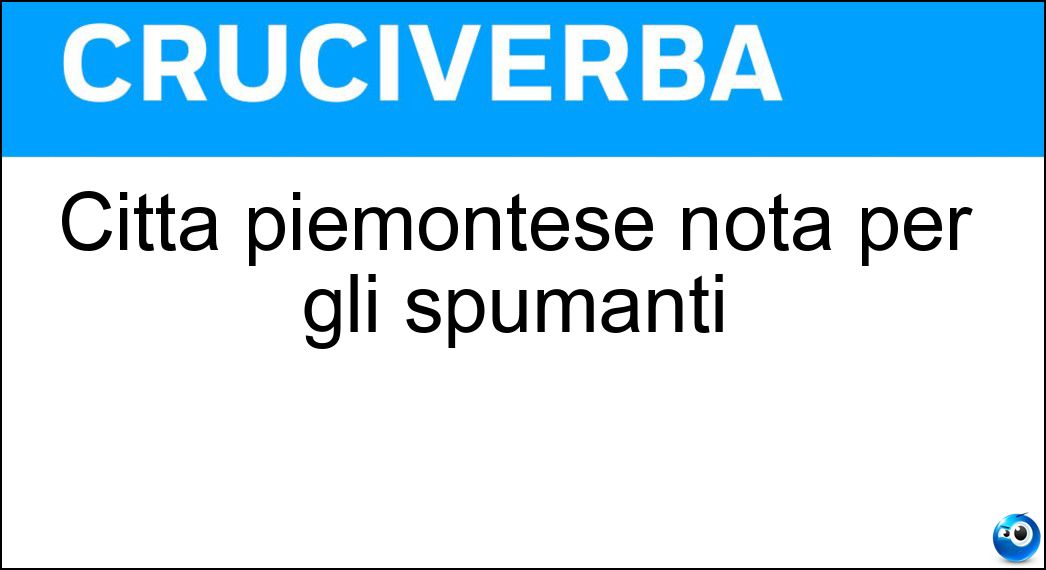 Città piemontese nota per gli spumanti Soluzione Città piemontese nota per gli spumanti - Asti