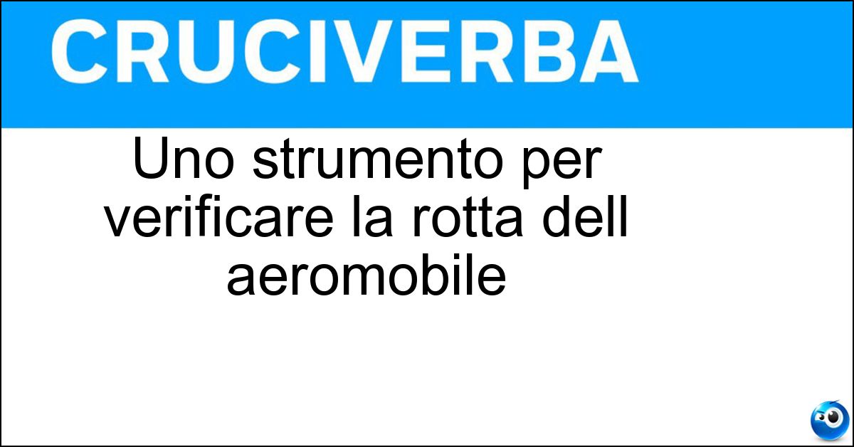 Soluzione Uno strumento per verificare la rotta dell aeromobile - Astrobussola