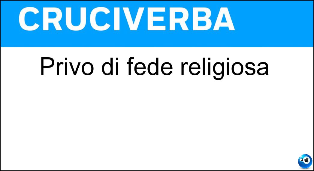 Privo di fede religiosa Soluzione Privo di fede religiosa - Ateo