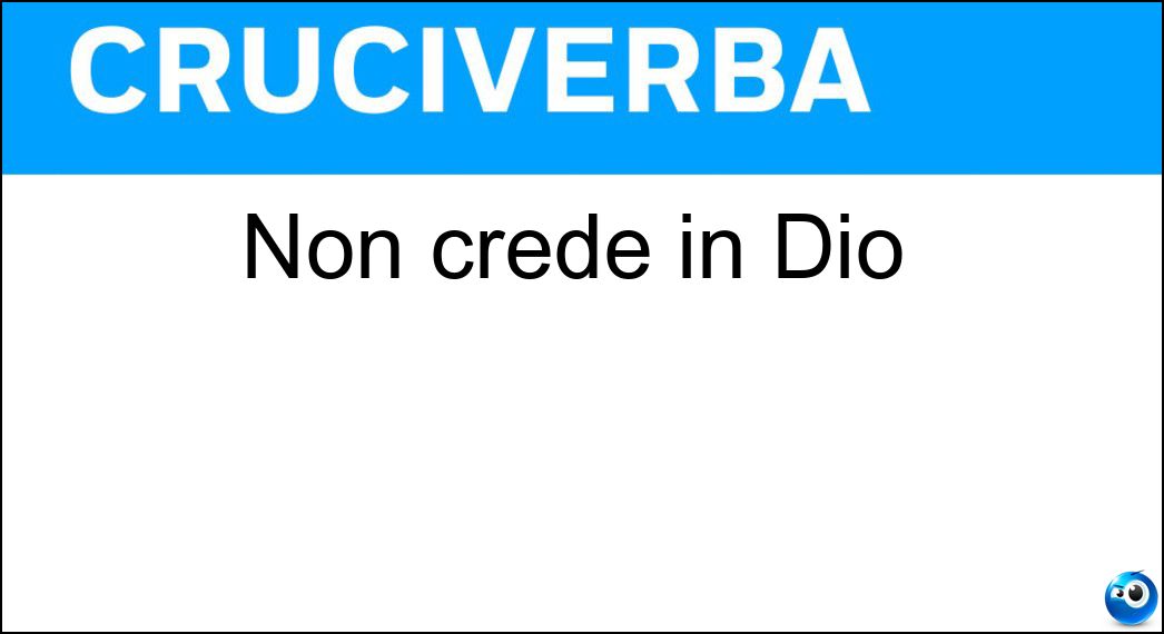 Non crede in Dio Soluzione Non crede in Dio - Ateo