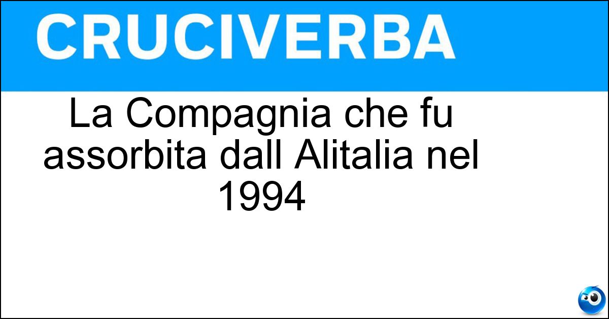 La Compagnia che fu assorbita dall Alitalia nel 1994 Soluzione La Compagnia che fu assorbita dall Alitalia nel 1994 - Ati