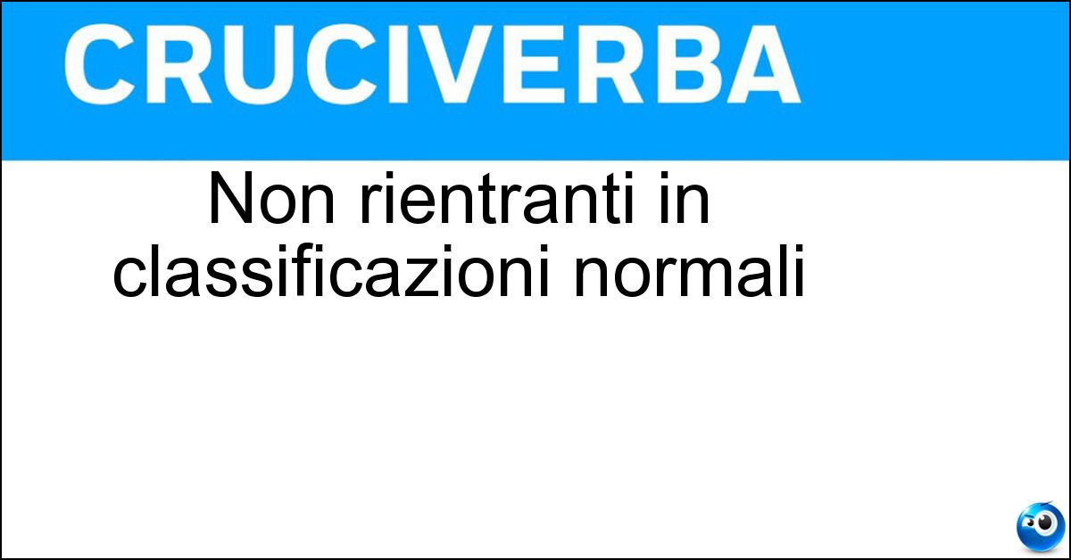 Soluzione Non rientranti in classificazioni normali - Atipici