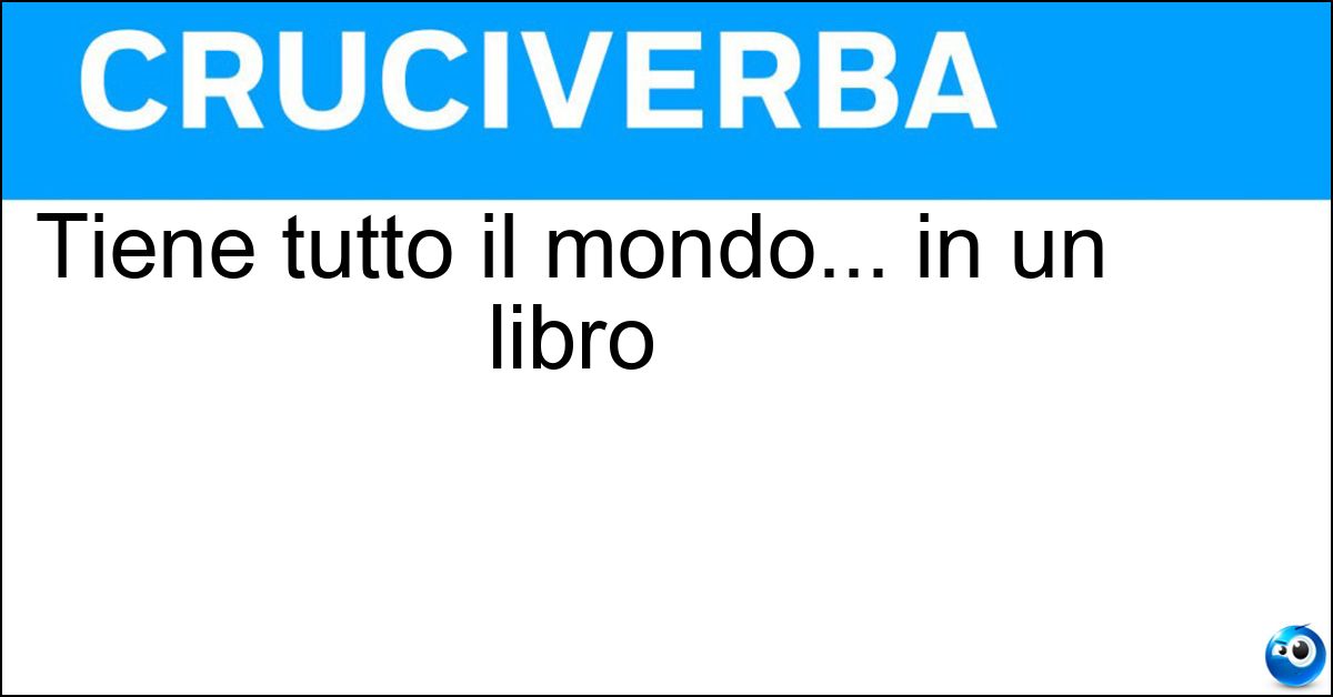 Tiene tutto il mondo... in un libro Soluzione Tiene tutto il mondo... in un libro - Atlante