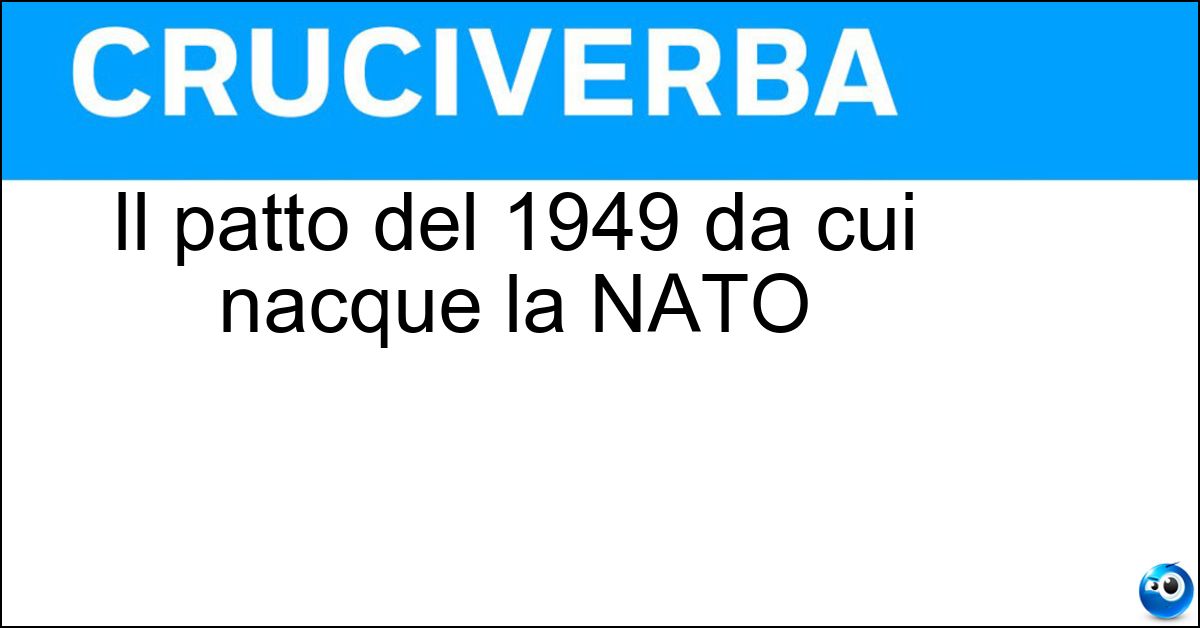 Soluzione Il patto del 1949 da cui nacque la NATO - Atlantico
