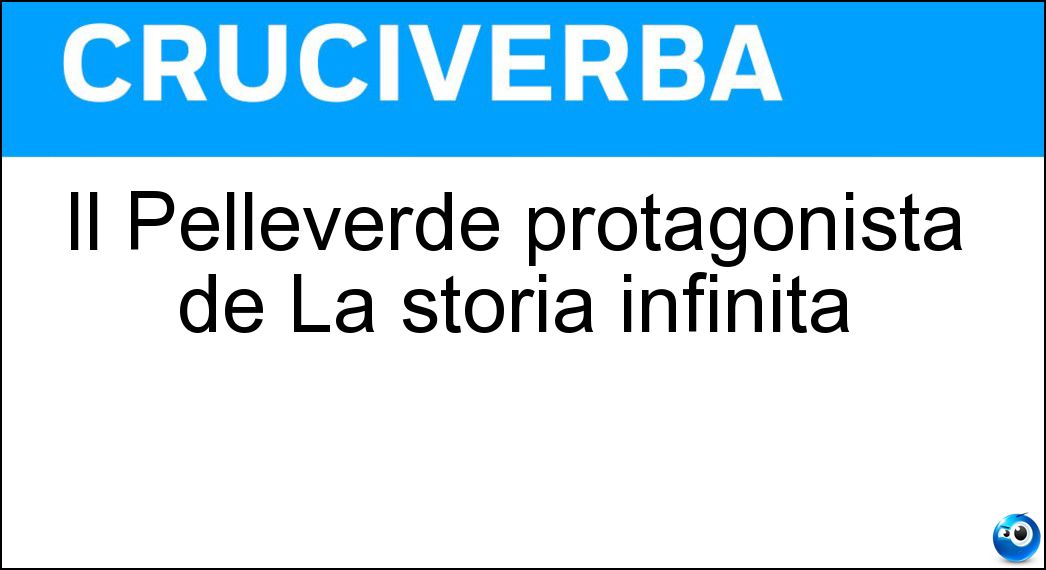 Il Pelleverde protagonista de La storia infinita Soluzione Cruciverba: Il Pelleverde protagonista de La storia infinita - Risposta Atreiu