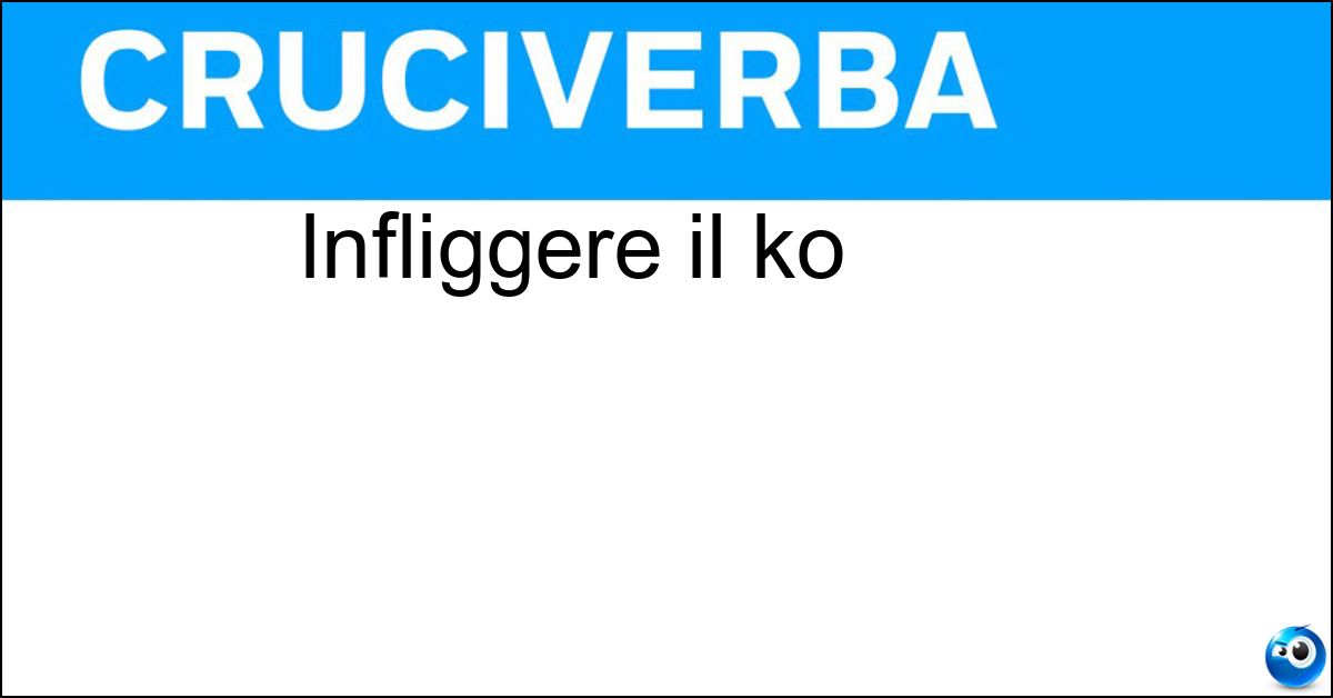 Infliggere il ko Soluzione Infliggere il ko - Atterrare