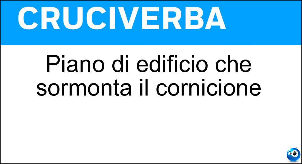 Piano di edificio che sormonta il cornicione