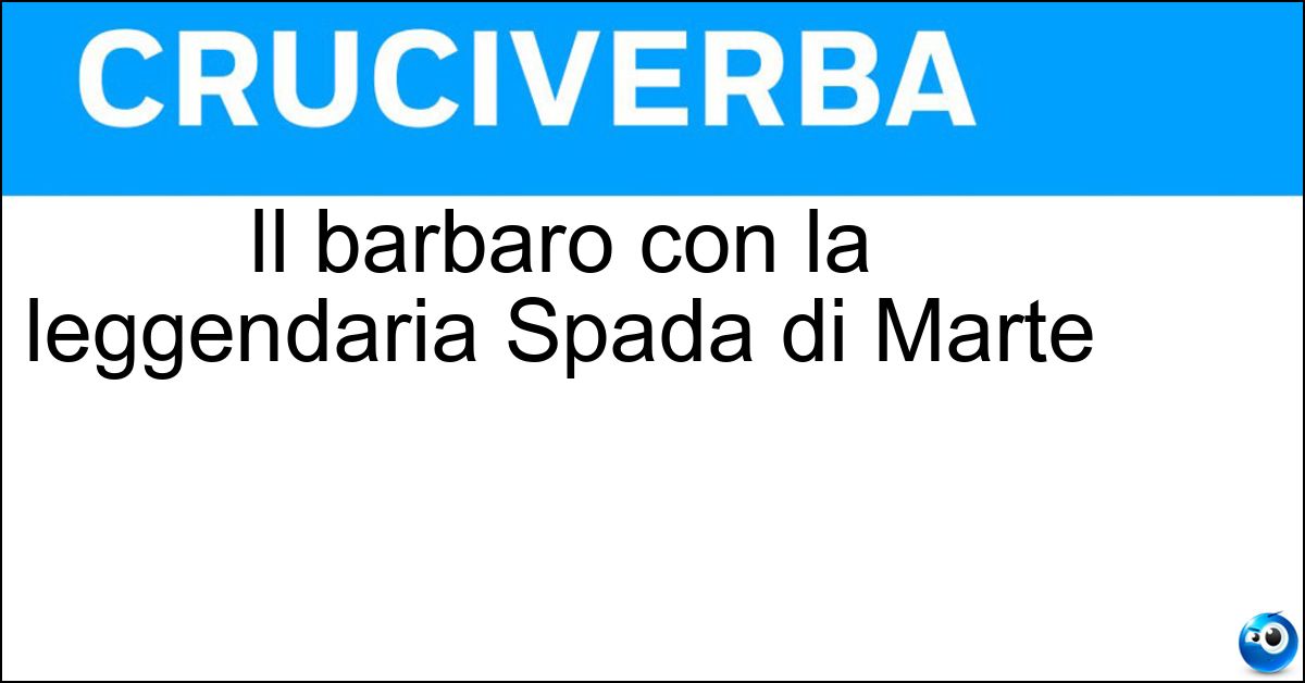 Il barbaro con la leggendaria Spada di Marte Soluzione Il barbaro con la leggendaria Spada di Marte - Attila